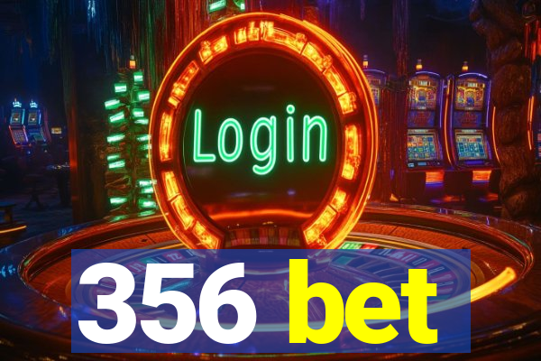 356 bet